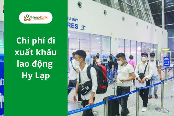 Các khoản chi phí đi xuất khẩu lao động Hy Lạp