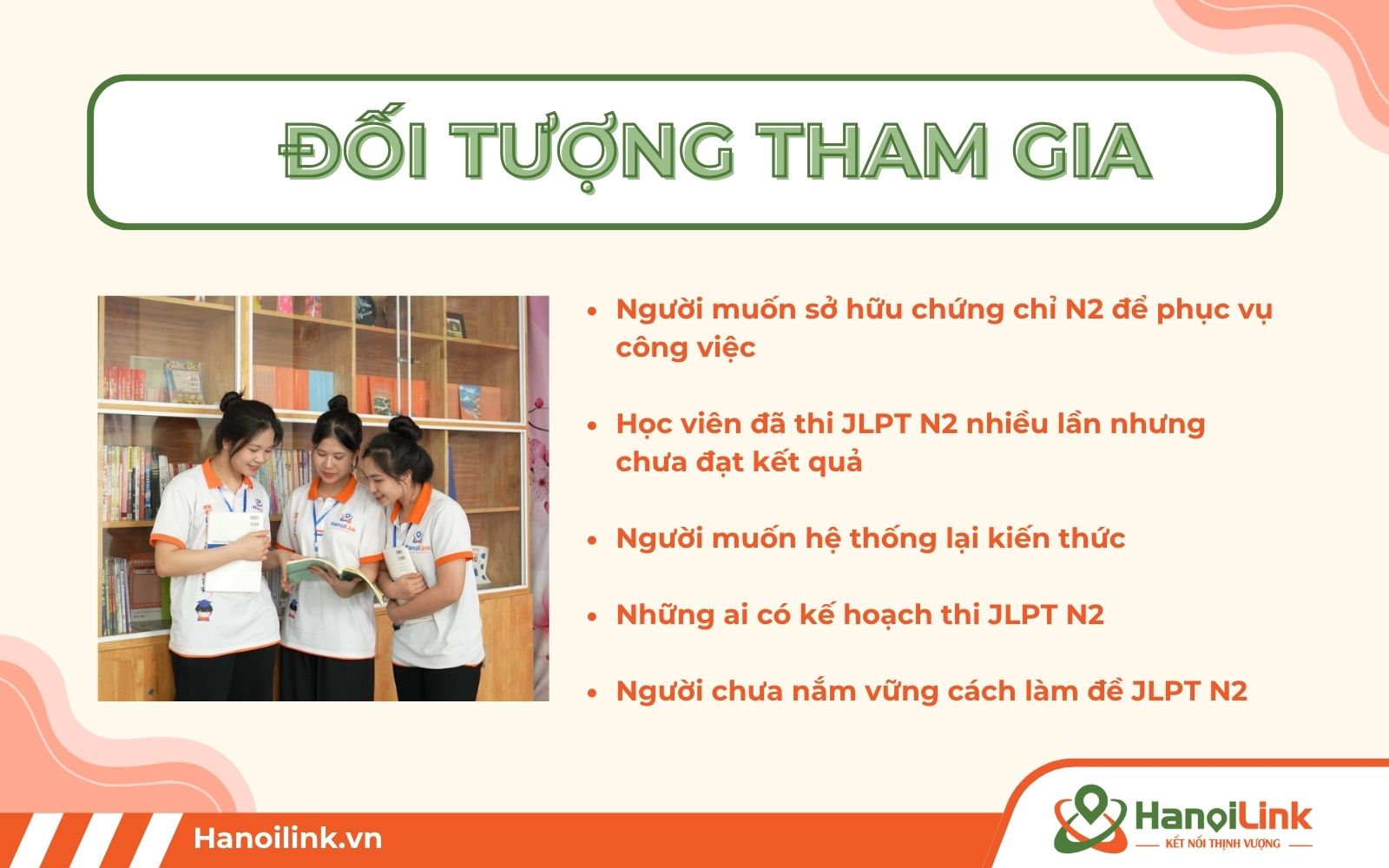 Đối tượng tham gia khóa luyện thi JLPT N2: Người đã hoàn thành khóa học N2, thi trượt, chưa nắm cấu trúc đề thi... 