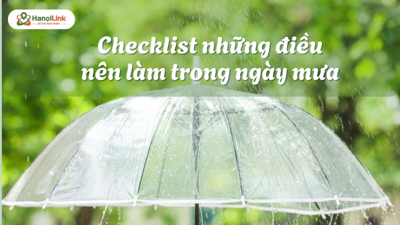 Checklist những điều nên làm trong ngày mưa – học tập tích cực dù thời tiết ẩm ướt