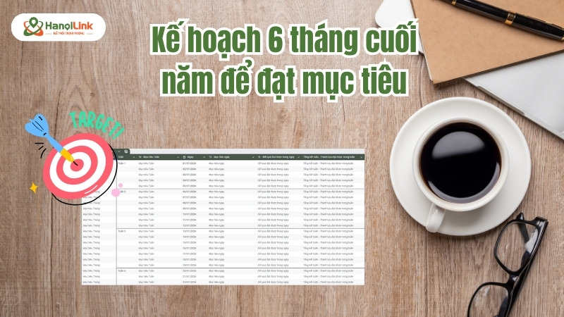 Kế hoạch 6 tháng cuối năm – công cụ quản lý mục tiêu hiệu quả