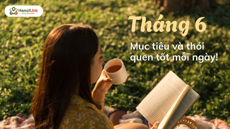 Mục tiêu và thói quen tốt tháng 6 – duy trì kỷ luật và động lực mỗi ngày